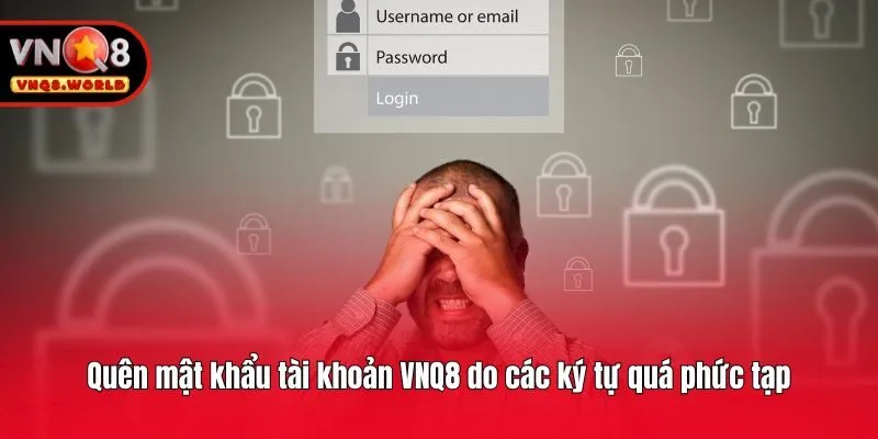 Quên mật khẩu tài khoản VNQ8 do các ký tự quá phức tạp