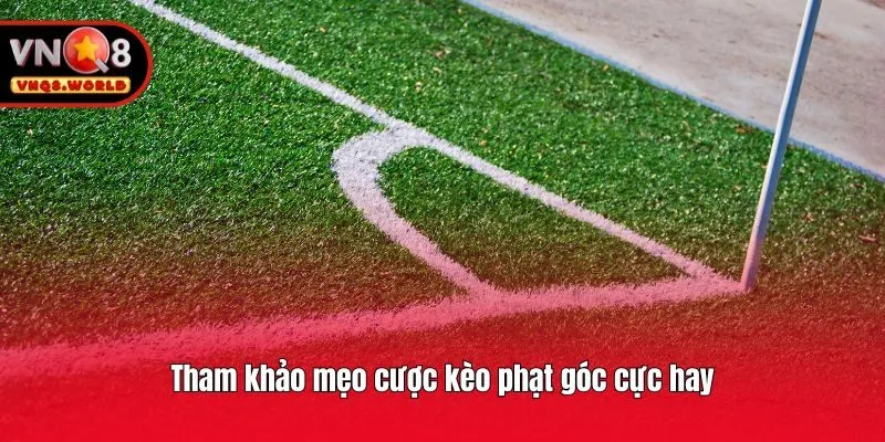 Tham khảo mẹo cược kèo phạt góc cực hay